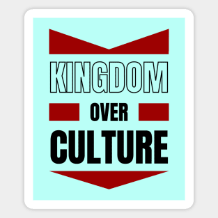 Kingdom Over Culture | Christian Typography Magnet